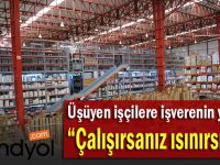 Üşüyen işçilere işverenin yanıtı; “Çalışırsanız ısınırsınız”