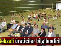 Gebzeli üreticiler bilgilendirildi