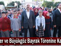 Güler ve Büyükgöz  Bayrak Törenine Katıldı