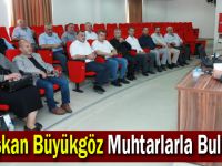 Başkan Büyükgöz  Muhtarlarla Buluştu