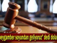 "Biz peygamber soyundan geliyoruz" dedi dolandırdı