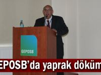 GEPOSB’da yaprak dökümü!