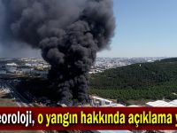 Meteoroloji, o yangın hakkında açıklama yaptı!