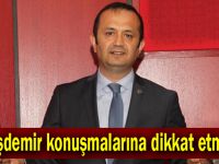 Çakmak,“ Engin Taşdemir konuşmalarına dikkat etmeli”