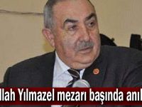 Abdullah Yılmazel mezarı başında anılacak