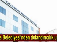 Darıca Belediyesi'nden dolandırıcılık uyarısı