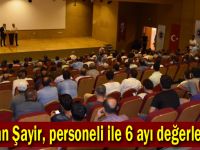 Başkan Şayir, personeli ile 6 ayı değerlendirdi