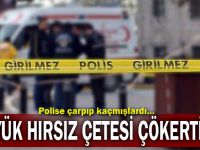 Büyük hırsız çetesi çökertildi!