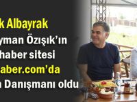 Sadık Albayrak, Özışık’ın haber sitesine yayın danışmanı oldu