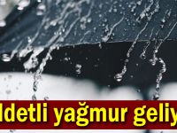 Şiddetli yağmur geliyor!