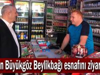 Başkan Büyükgöz Beylikbağı esnafını ziyaret etti