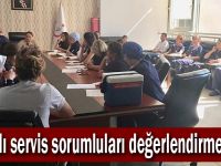 Yataklı servis sorumluları değerlendirme yaptı