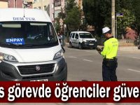 Polis görevde öğrenciler güvende!