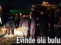 Kadın evinden ölü bulundu