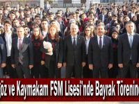 Büyükgöz ve Kaymakam Güler  FSM Lisesi’nde Bayrak Törenine Katıldı