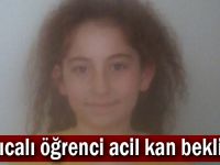 Darıcalı öğrenci acil kan bekliyor!