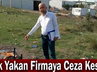 Atık Yakan Firmaya Ceza Kesildi