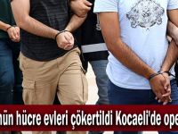 FETÖ'nün hücre evleri çökertildi Kocaeli'de operasyon