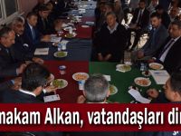 Kaymakam Alkan, vatandaşları dinledi