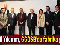 Binali Yıldırım, GGOSB'da fabrika gezdi