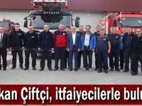 Başkan Çiftçi, itfaiyecilerle buluştu