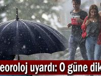 Meteoroloj uyardı: O güne dikkat!