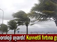 Meteoroloji uyardı! Kuvvetli fırtına geliyor