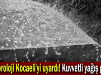 Meteoroloji Kocaeli'yi uyardı! Kuvvetli yağış geliyor