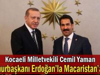 Cemil Yaman,Erdoğan ile Macaristana gitti