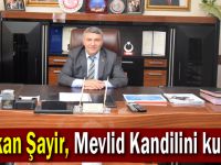 Başkan Şayir, Mevlid Kandilini kutladı