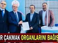 Yaşar Çakmak organlarını bağışladı