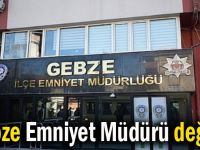 Gebze Emniyet Müdürü değişti