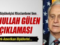Ricciardone’ye kritik Fetullah Gülen sorusu