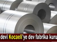 Çelik devi Kocaeli’ye dev fabrika kuruluyor!