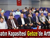 İhracatın Kapasitesi Gebze’de Arttırıldı