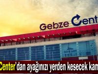 Gebze Center’dan ayağınızı yerden kesecek kampanya!