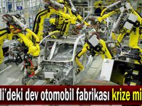 Kocaeli’deki dev otomobil fabrikası krize mi girdi?