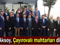 Vali Aksoy, Çayırovalı muhtarları dinledi