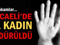 Kocaeli’de 11 ayda 11 kadın öldürüldü!