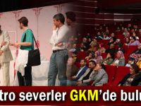 Tiyatro severler GKM’de buluştu