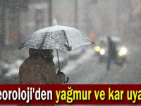 Meteoroloji'den yağmur ve kar uyarısı!