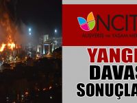 NCİTY AVM YANGINI DAVASI SONUÇLANDI