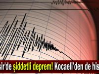 Balıkesir'de şiddetli deprem! Kocaeli’den de hissedildi!